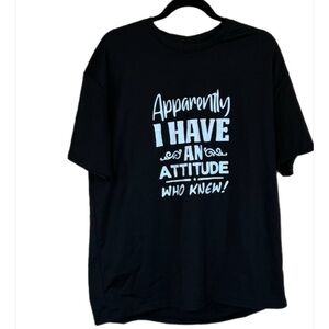 Unisex XL black short sleevee shirt. “Apparently I have an attitude.”